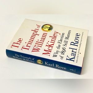 The Triumph of William McKinley by KARL ROVE Hardcover Book